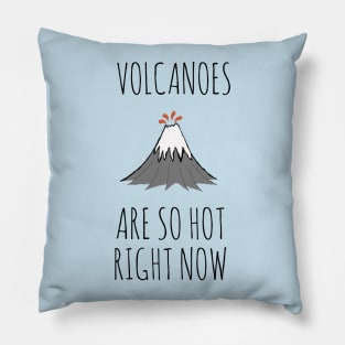 Volcanoes are so hot right now Pillow