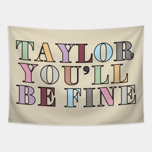 Taylor You'll Be Fine Tapestry