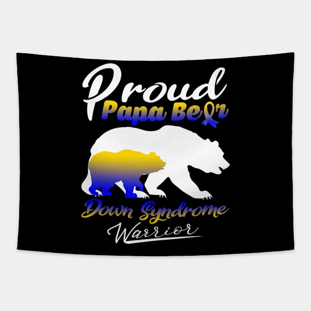 Proud Papa Bear Down Syndrome Warrior Support Down Syndrome Warrior Gifts Tapestry by ThePassion99