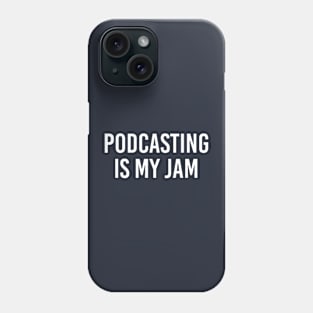 Funny Podcast Gift Podcaster Gift Podcasting Is My Jam Phone Case