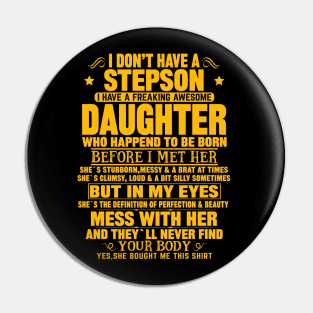 I Don’t Have A Stepson  I Have A Freaking Awesome Daughter Pin