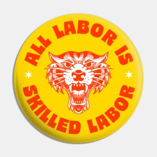 All Labor Is Skilled Labor - Support Workers Rights Pin