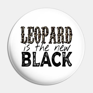 Leopard Is The New Black Pin