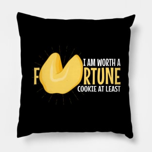 I Am Worth A Fortune - Funny Fortune Cookie Pillow