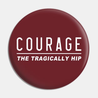 Courage by The Hip Pin