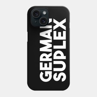 GERMAN SUPLEX~! Phone Case