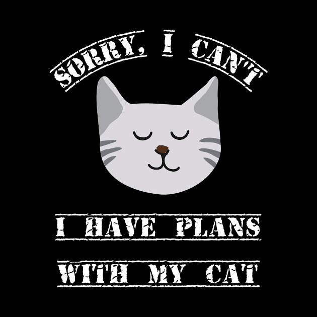 Sorry, I cant I have plans with my cat fun slogan by Authentic Designer UK