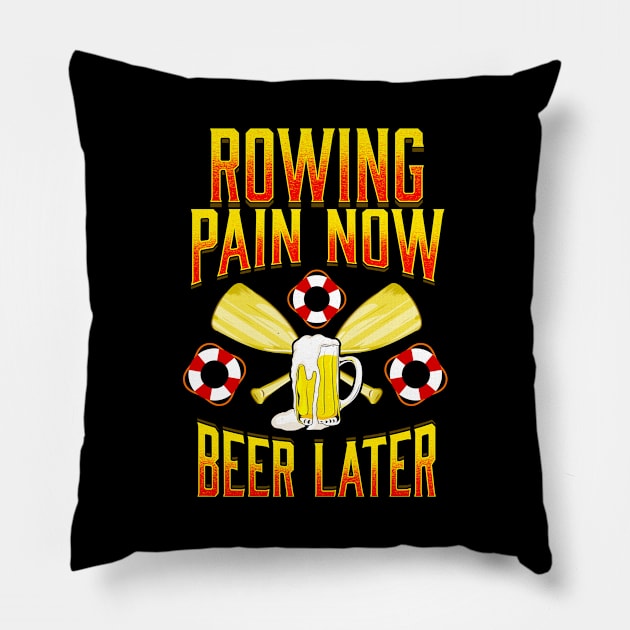 Rowing Pain Now Beer Later Funny Crew Rowing Sport Pillow by theperfectpresents