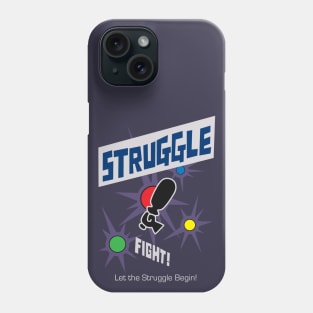 Struggle! Phone Case