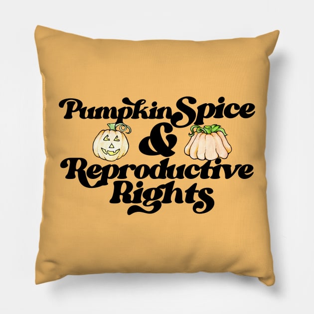 Pumpkin Spice and Reproductive rights Pillow by bubbsnugg