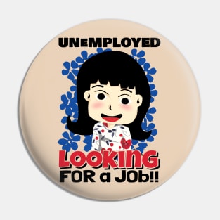 Unemployed Looking for a Job Pin