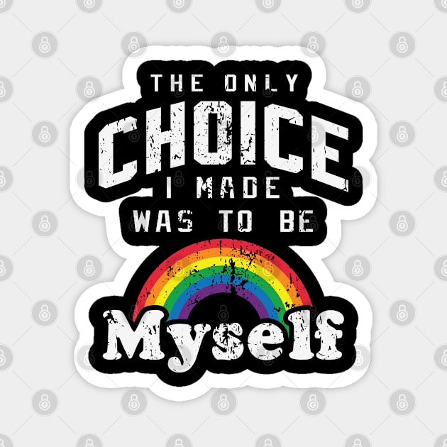 The only choice I made was to be myself Magnet by little.tunny