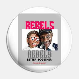 Rebels Better Together (ventriloquist) Pin