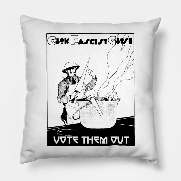 Cook Fascist Goose - Vote Them Out! Pillow by alexp01