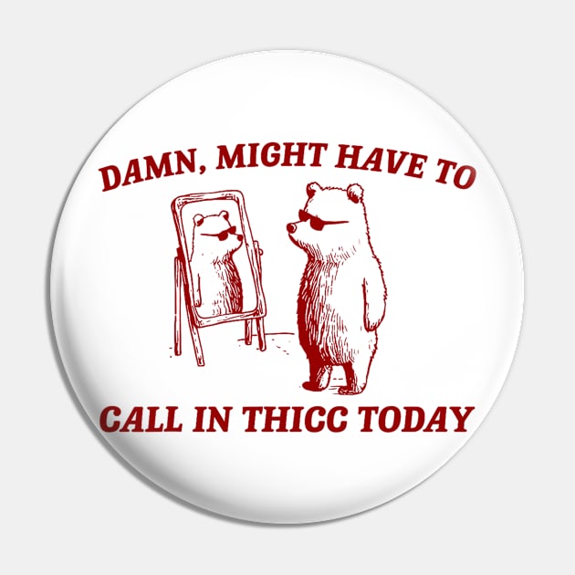 Damn Might Have To Call In Thicc Today Pin by Drawings Star