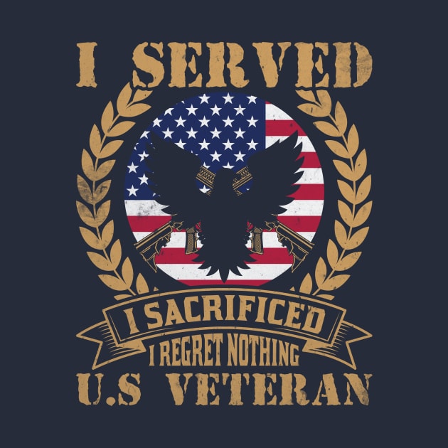 I Served and Sacrificed I regret Nothing US Veteran by doctor ax