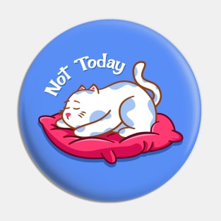 Not Today Cat Pin