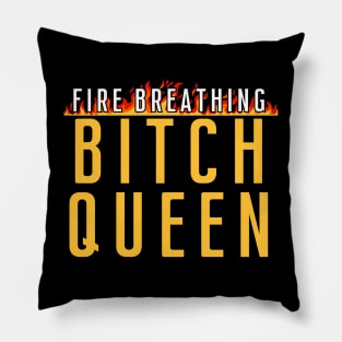 Fire Breathing Bitch Queen [C] Pillow