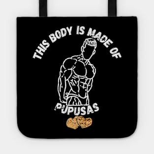 This Body Is Made Of Pupusas Tote