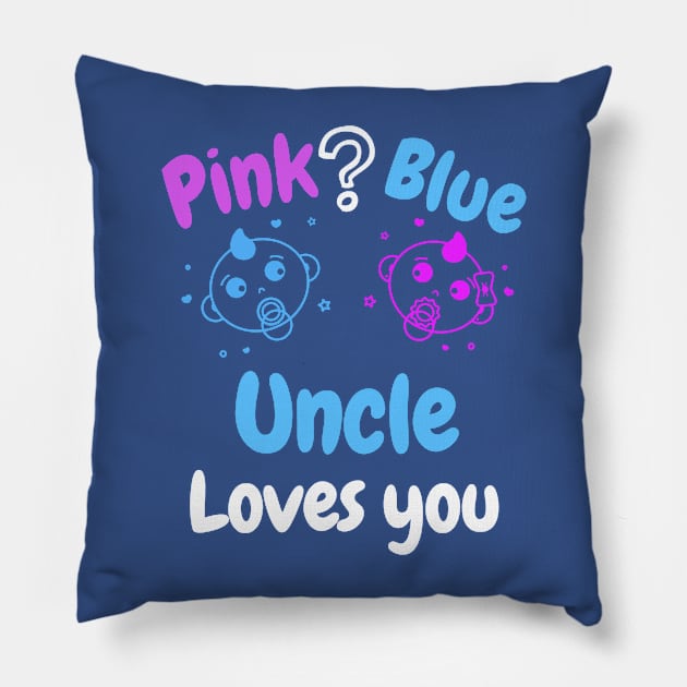 Pink or Blue? Uncle Loves you Pillow by WR Merch Design