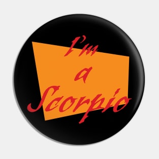 I'm a Scorpio Pin