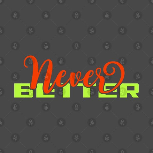 Never Better | Aesthetic Typography by Leo Stride