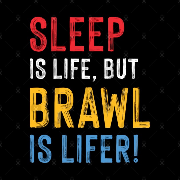 Work is Life but Brawl is Lifer! by Teeworthy Designs