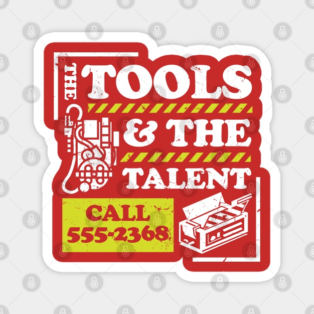 Tools and Talent Magnet by PopCultureShirts