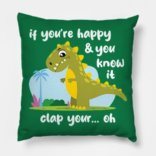 If you're happy funny Trex (on dark colors) Pillow