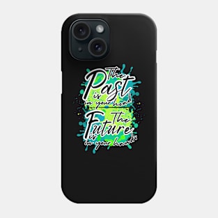 Live in the present Phone Case