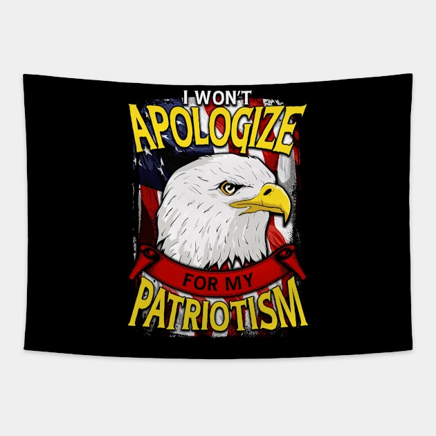 Awesome I Won't Apologize For My Patriotism USA Tapestry by theperfectpresents