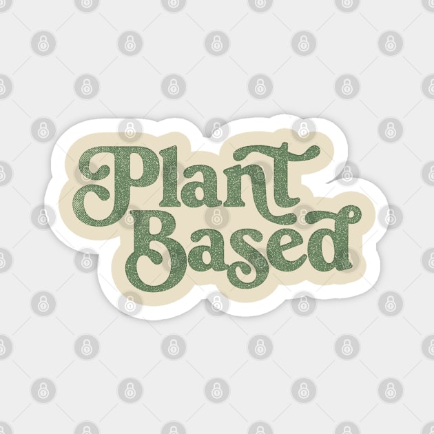 Plant Based / Vegan - Plant Based - Original Design Magnet by DankFutura