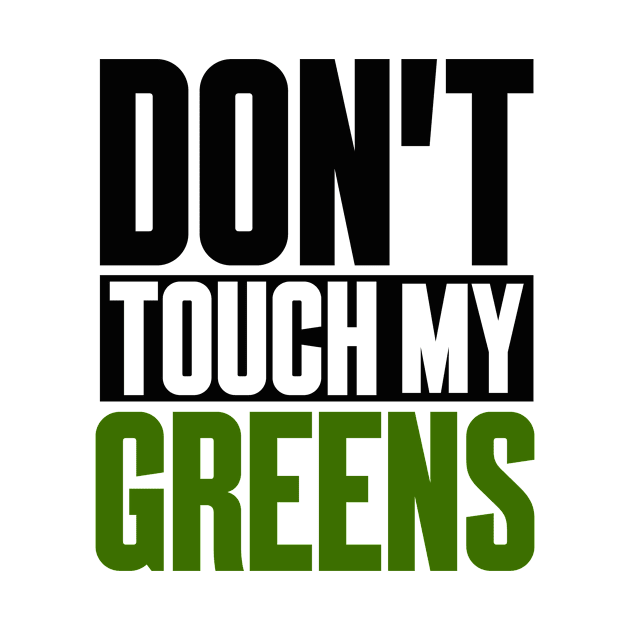 Touch My Greens Vegetables Vegan Diet Funny by Mellowdellow