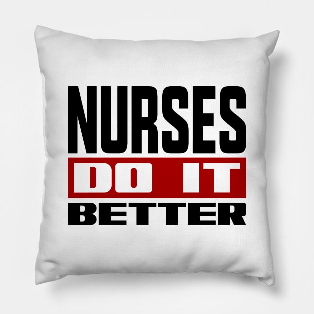 Nurses do it better Pillow by colorsplash