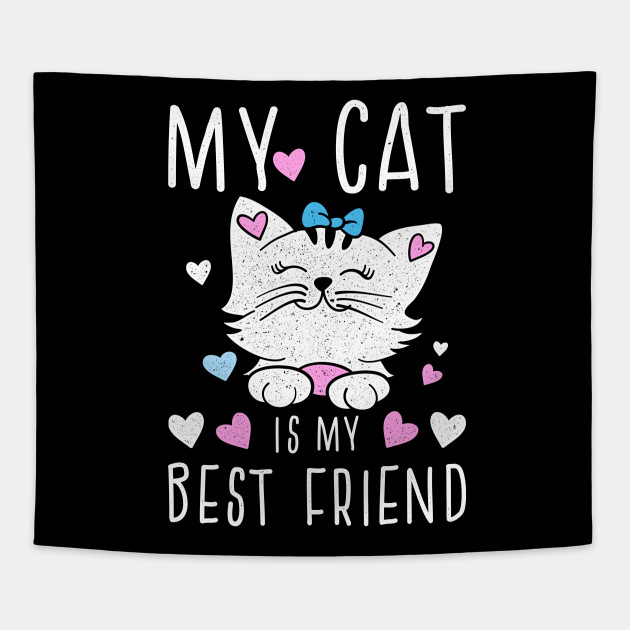 My Cat Is My Best Friend Kitten Gift Idea Cat Tapestry