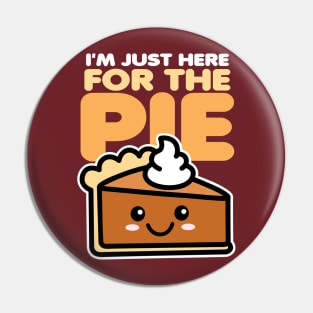 I'm Just Here For The Pie Pin