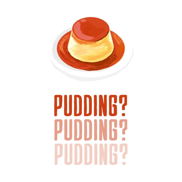 "PUDDING?" Illustrated by Moonlight Designs