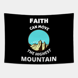 Faith Can Move The Highest Mountain Tapestry