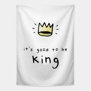 It's Good To Be King Tapestry