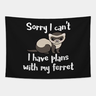 Sorry I Can't. I Have Plans With My Ferret Tapestry