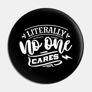 Litterally No One Cares - Sarcastic Quote Pin