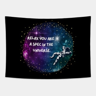 Relax, You are just a spec Tapestry