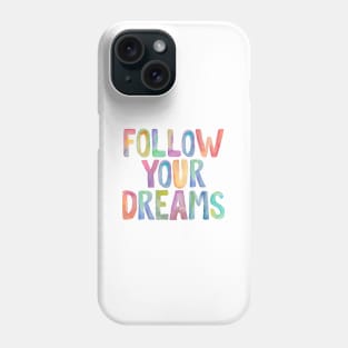 Follow Your Dreams Phone Case