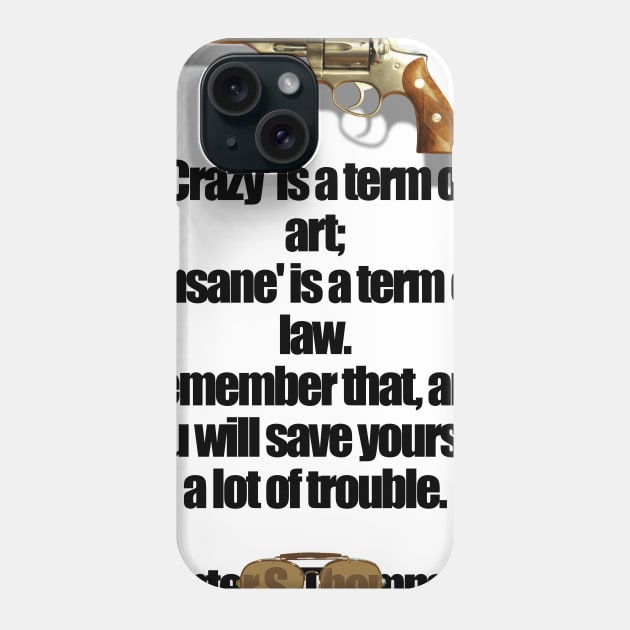 'Crazy' is a term Phone Case by Deadcatdesign