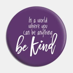 Be Kind - White Text Pin