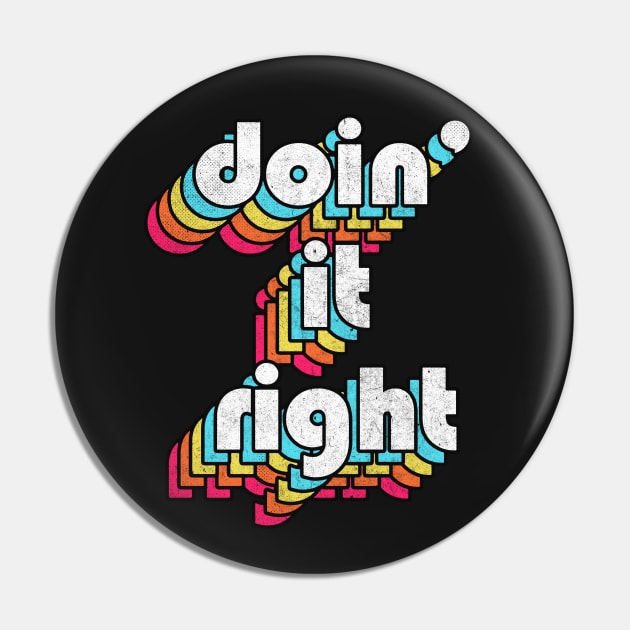 Doin' It Right / Retro Motivational Typography Design Pin by DankFutura