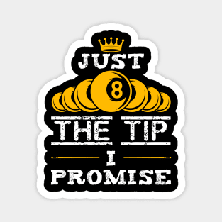 Just The Tip I Promise Billiards Magnet