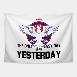 The Only Easy Day was Yesterday Tapestry