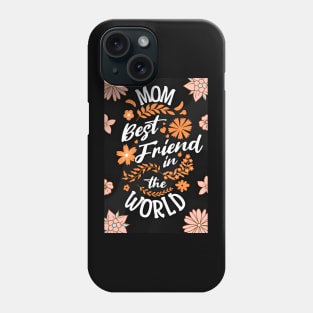 Mom best friend in the world Mothers day Phone Case