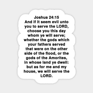 Joshua 24:15  King James Version (KJV) Bible Verse Typography Magnet